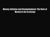 Download Money Inflation and Unemployment: The Role of Money in the Economy Free Books