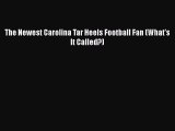 PDF The Newest Carolina Tar Heels Football Fan (What's It Called?) Free Books
