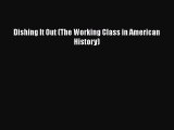 PDF Dishing It Out (The Working Class in American History)  Read Online