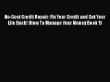 Read No-Cost Credit Repair: Fix Your Credit and Get Your Life Back! (How To Manage Your Money