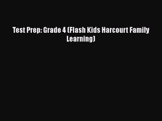 Download Test Prep: Grade 4 (Flash Kids Harcourt Family Learning) Free Books