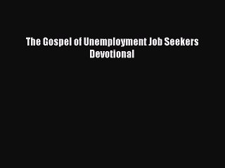 PDF The Gospel of Unemployment Job Seekers Devotional Free Books