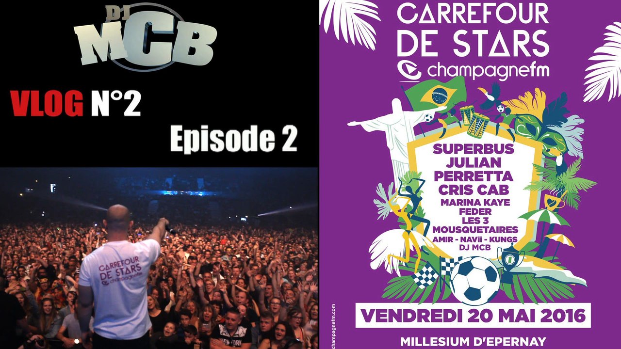 DJ MCB Présente "CARREFOUR DE STARS 2016" Vlog N°2 [ épisode 2/2 ] !! ᴴᴰ