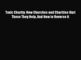 [PDF] Toxic Charity: How Churches and Charities Hurt Those They Help And How to Reverse It