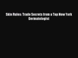 READ FREE E-books Skin Rules: Trade Secrets from a Top New York Dermatologist Free Online