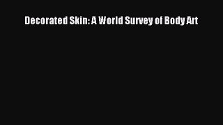 READ book Decorated Skin: A World Survey of Body Art Full Free