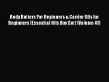 READ book Body Butters For Beginners & Carrier Oils for Beginners (Essential Oils Box Set)