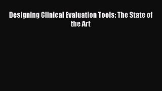 [PDF] Designing Clinical Evaluation Tools: The State of the Art [Download] Online