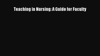 [PDF] Teaching in Nursing: A Guide for Faculty [PDF] Full Ebook