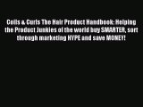 READ book Coils & Curls The Hair Product Handbook: Helping the Product Junkies of the world