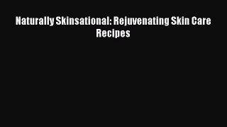 READ book Naturally Skinsational: Rejuvenating Skin Care Recipes Online Free