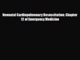 PDF Neonatal Cardiopulmonary Resuscitation: Chapter 12 of Emergency Medicine Read Online