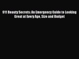 READ book 911 Beauty Secrets: An Emergency Guide to Looking Great at Every Age Size and Budget
