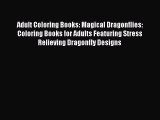 Download Adult Coloring Books: Magical Dragonflies: Coloring Books for Adults Featuring Stress