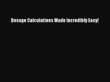 PDF Dosage Calculations Made Incredibly Easy! Book Online