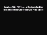 READ FREE E-books Handbag Chic: 200 Years of Designer Fashion (Schiffer Book for Collectors