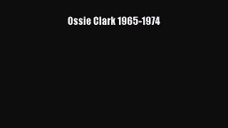 READ book Ossie Clark 1965-1974 Full E-Book