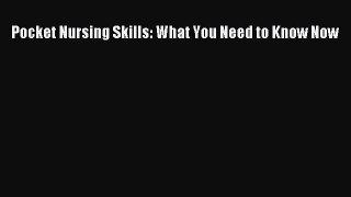 Download Pocket Nursing Skills: What You Need to Know Now [Download] Full Ebook