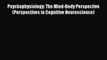 Read Psychophysiology: The Mind-Body Perspective (Perspectives in Cognitive Neuroscience) Ebook
