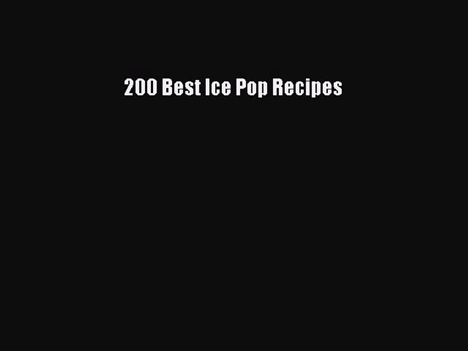 [Download] 200 Best Ice Pop Recipes Free Books