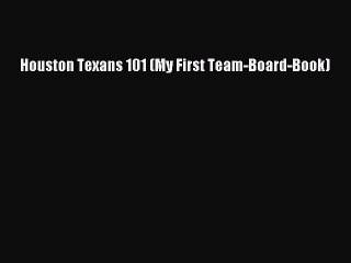 PDF Houston Texans 101 (My First Team-Board-Book)  EBook