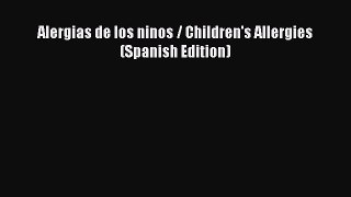 READ FREE E-books Alergias de los ninos / Children's Allergies (Spanish Edition) Free Online