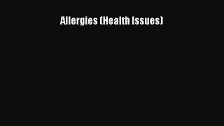 READ FREE E-books Allergies (Health Issues) Full Free