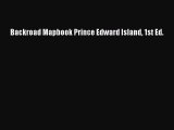 Read Backroad Mapbook Prince Edward Island 1st Ed. Ebook Free