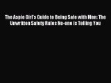 READ book The Aspie Girl's Guide to Being Safe with Men: The Unwritten Safety Rules No-one