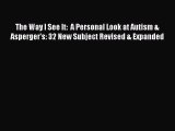 Downlaod Full [PDF] Free The Way I See It:  A Personal Look at Autism & Asperger's: 32 New