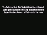Read The Calcium Diet: The Weight Loss Breakthrough Spotlighting Groundbreaking Research Into