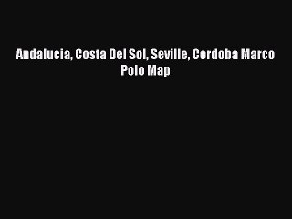 Download Andalucia Costa Del Sol Seville Cordoba Marco Polo Map Ebook Free