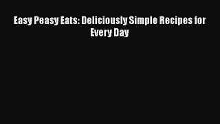 [PDF] Easy Peasy Eats: Deliciously Simple Recipes for Every Day  Book Online