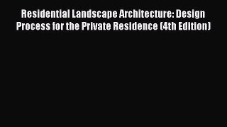 Read Residential Landscape Architecture: Design Process for the Private Residence (4th Edition)