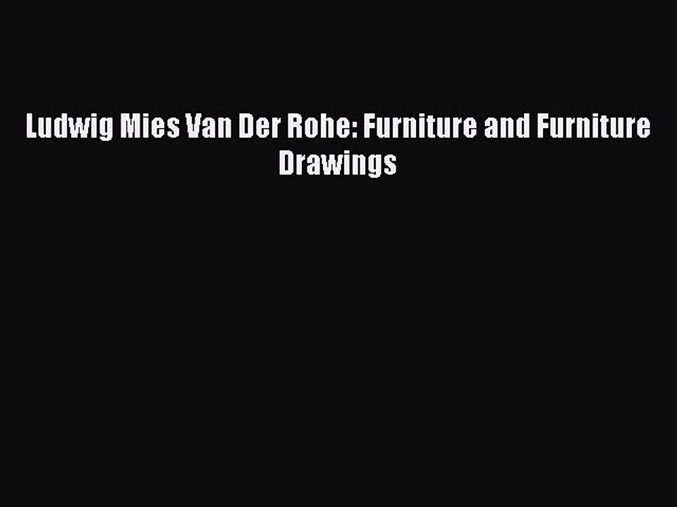 Read Ludwig Mies Van Der Rohe: Furniture and Furniture Drawings Ebook Online