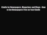 Read Kindle for Newspapers Magazines and Blogs - How to Get Newspapers Free on Your Kindle