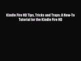 Read Kindle Fire HD Tips Tricks and Traps: A How-To Tutorial for the Kindle Fire HD Ebook Free