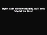 Download Beyond Sticks and Stones: (Bullying Social Media Cyberbullying Abuse) PDF Online