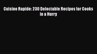 [PDF] Cuisine Rapide: 230 Delectable Recipes for Cooks in a Hurry  Book Online