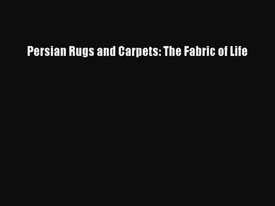 Read Persian Rugs and Carpets: The Fabric of Life Ebook Free
