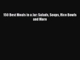 [PDF] 150 Best Meals in a Jar: Salads Soups Rice Bowls and More  Read Online