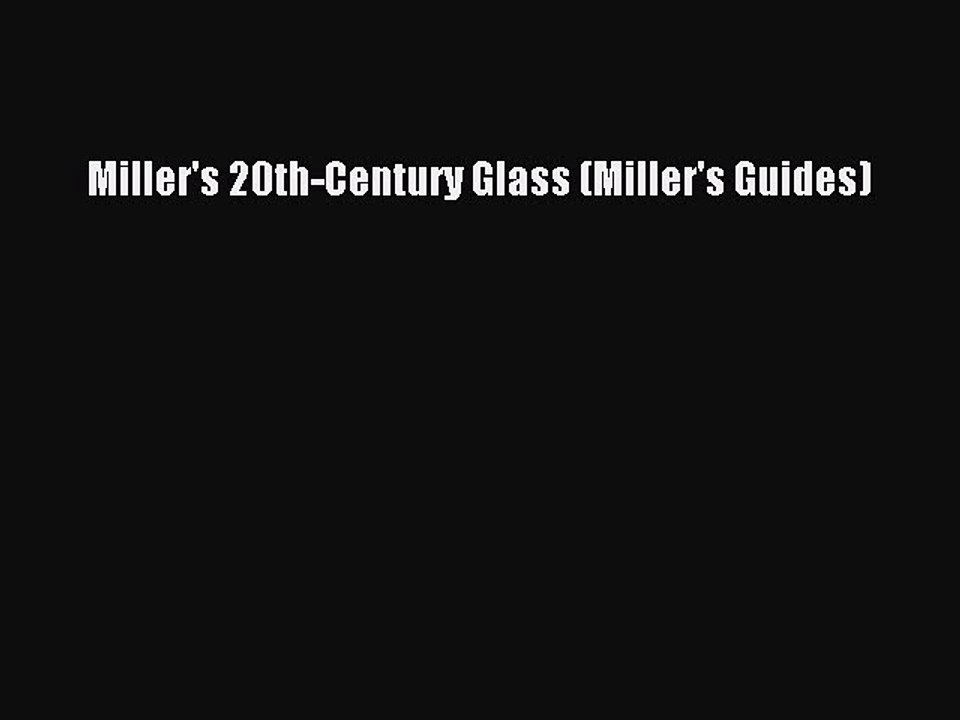 Read Miller's 20th-Century Glass (Miller's Guides) Ebook Free