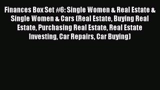 Read Finances Box Set #6: Single Women & Real Estate & Single Women & Cars (Real Estate Buying