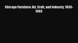 Read Chicago Furniture: Art Craft and Industry 1833-1983 Ebook Free