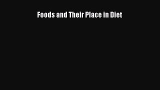 Read Foods and Their Place in Diet PDF Free