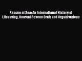 Read Rescue at Sea: An International History of Lifesaving Coastal Rescue Craft and Organisations