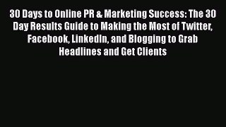 EBOOKONLINE30 Days to Online PR & Marketing Success: The 30 Day Results Guide to Making the