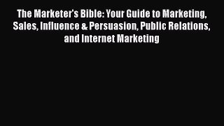 EBOOKONLINEThe Marketer's Bible: Your Guide to Marketing Sales Influence & Persuasion Public