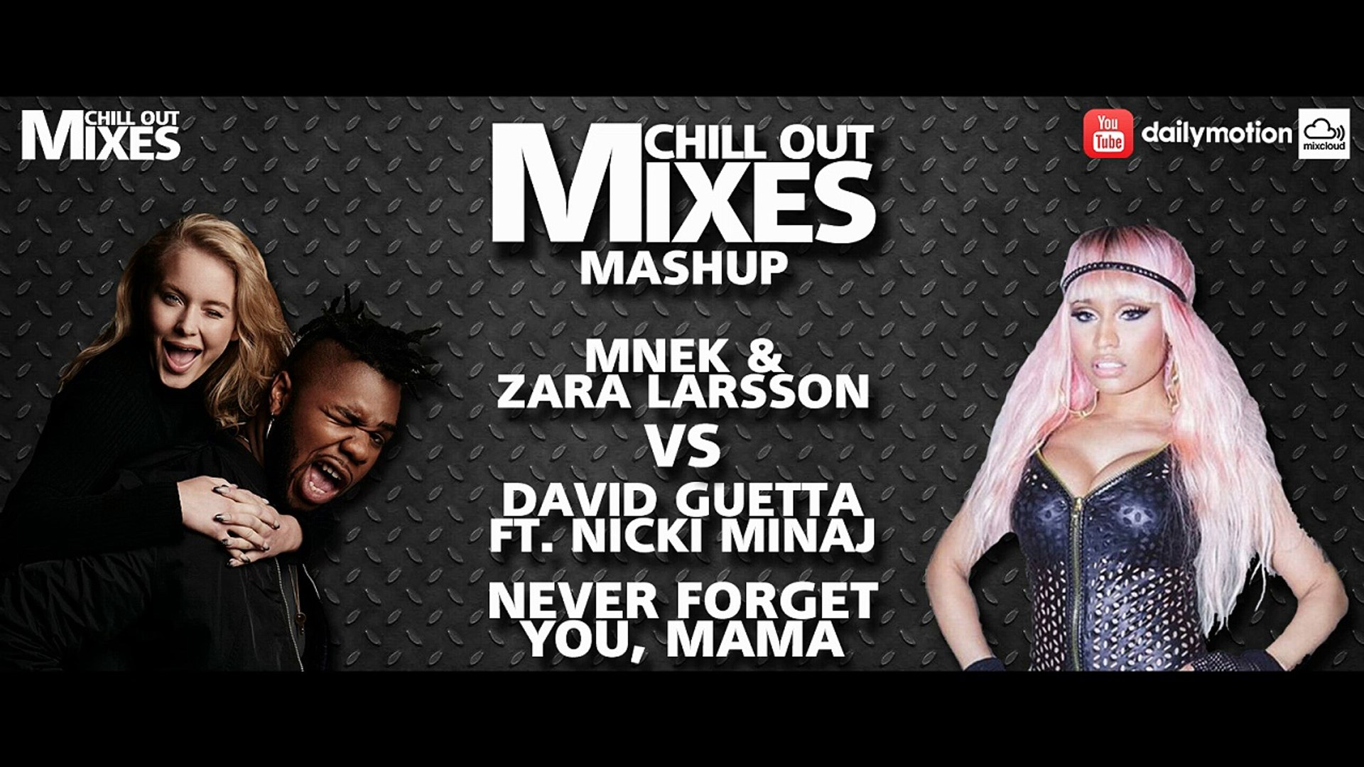 MNEK & Zara Larsson VS David Guetta ft. Nicki Minaj - Never Forget You,  Mama (Mashup) - Video Dailymotion