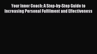 Read Your Inner Coach: A Step-by-Step Guide to Increasing Personal Fulfilment and Effectiveness